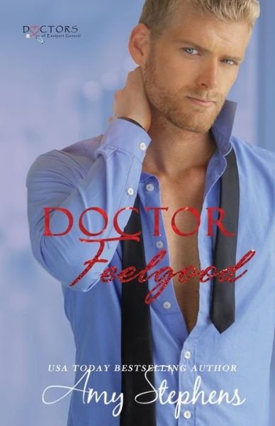 Cover for Amy Stephens · Doctor Feelgood (Doctors of Eastport General) (Paperback Book) (2022)