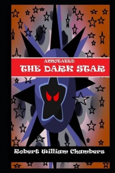 Cover for Robert William Chambers · The Dark Star Annotated (Pocketbok) (2022)