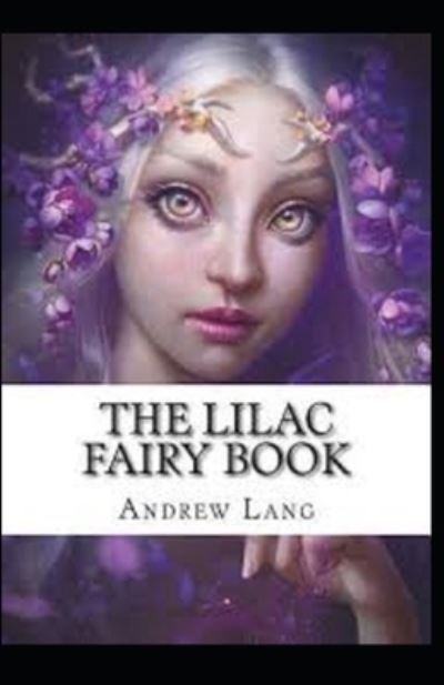 Cover for Andrew Lang · The Lilac Fairy Book by Andrew Lang illustrated edition (Taschenbuch) (2022)