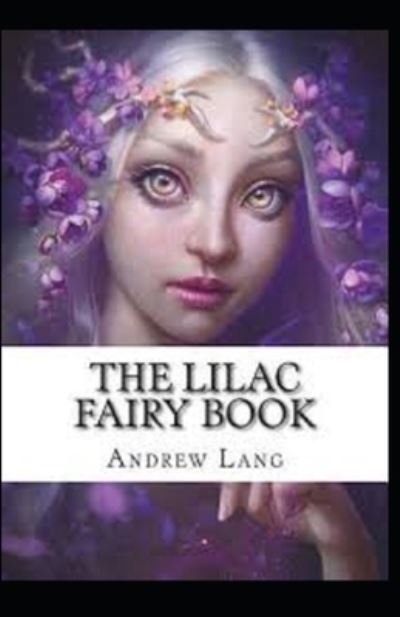 Cover for Andrew Lang · The Lilac Fairy Book by Andrew Lang illustrated edition (Paperback Book) (2022)