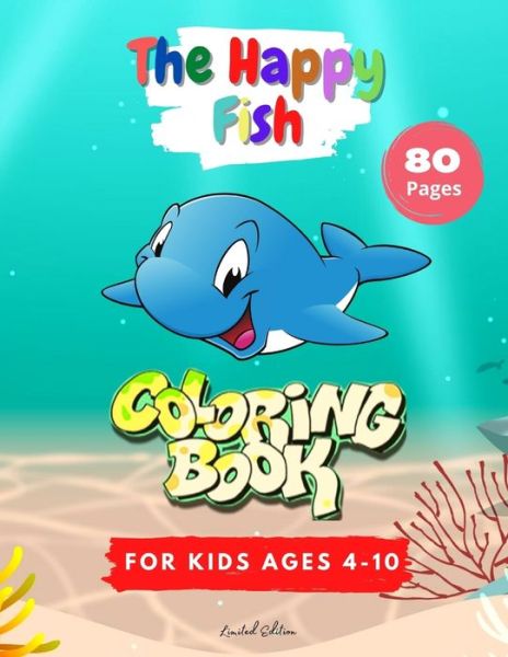 Cover for Magnificent Bk · The Happy Fish - 80 Fish coloring pages 8,5*11 inch - Coloring book for Kids, Children and Tweens - Improve your kid skills (Paperback Book) (2021)