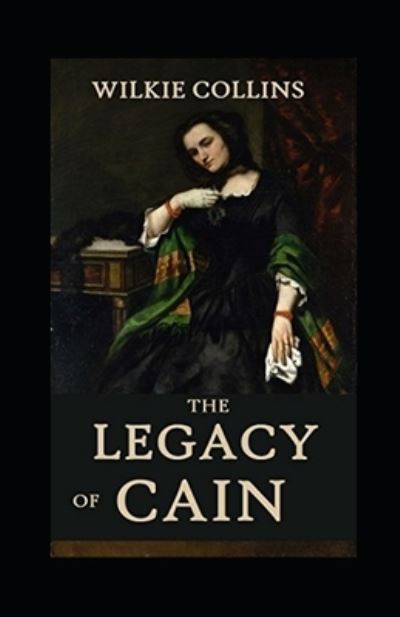 The Legacy of Cain Annotated - Wilkie Collins - Books - Independently Published - 9798464391857 - August 25, 2021