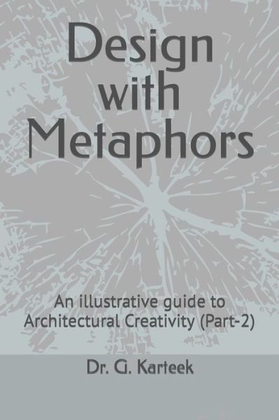 Cover for G Karteek · Design with Metaphors: An illustrative guide to Architectural Creativity (Part-2) (Pocketbok) (2021)