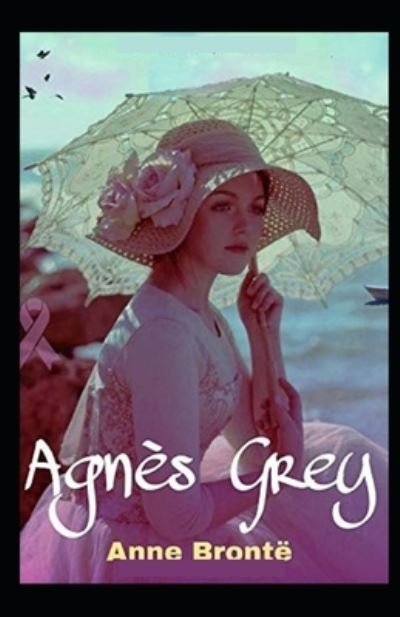 Agnes Grey: - Anne Bronte - Bøger - Independently Published - 9798510975857 - 27. maj 2021