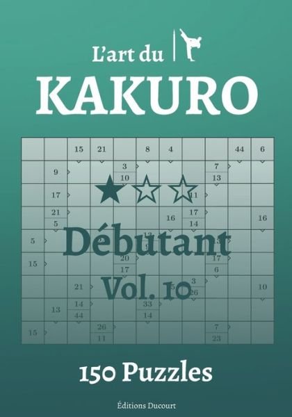 Cover for Editions Ducourt · L'art du Kakuro Debutant Vol.10 - L'Art Du Kakuro (Paperback Book) (2021)