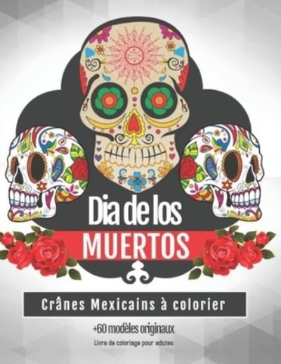Cover for Skull &amp; Sugar · Dia De Los Muertos - Cranes Mexicains a colorier - +60 Modeles originaux - Livre de coloriage pour adultes (Paperback Bog) (2020)