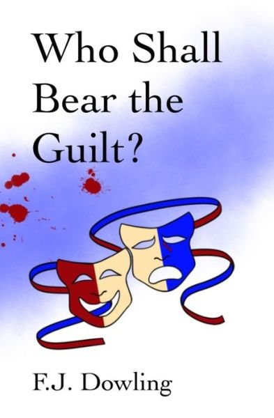 Cover for F J Dowling · Who Shall Bear the Guilt? (Paperback Book) (2021)