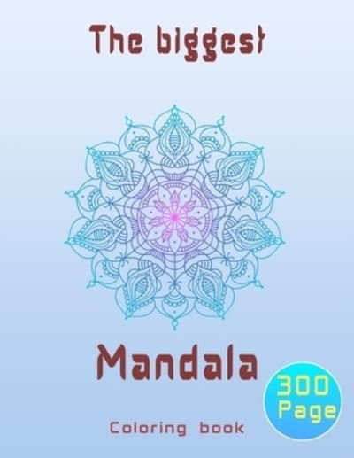 Cover for Smt Colorings · The biggest mandala coloring book: Unique relaxing mandala designs adults and teens coloring book hours of pure fun . (Paperback Bog) (2020)