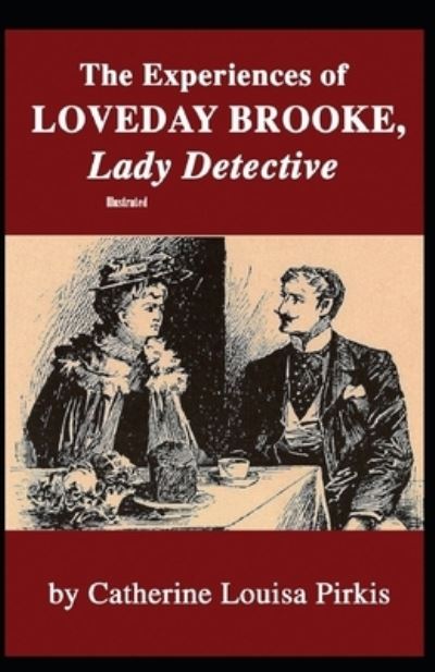 Cover for Catherine Louisa Pirkis · The Experiences of Loveday Brooke, Lady Detective Illustrated (Paperback Book) (2020)