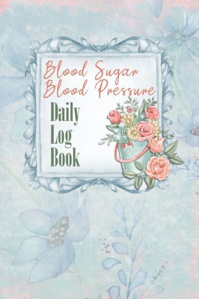 Cover for Annette Katelace · Blood Sugar Blood Pressure Daily Log Book (Paperback Book) (2020)