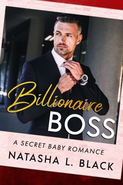 Billionaire Boss - Natasha L Black - Books - Independently Published - 9798610035857 - February 7, 2020