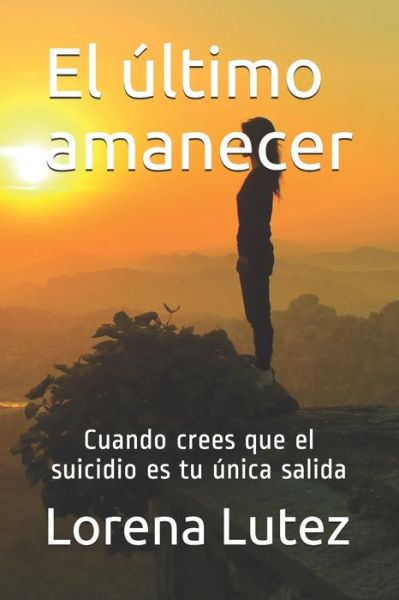 Cover for Lorena Lutez · El ultimo amanecer (Paperback Book) (2020)