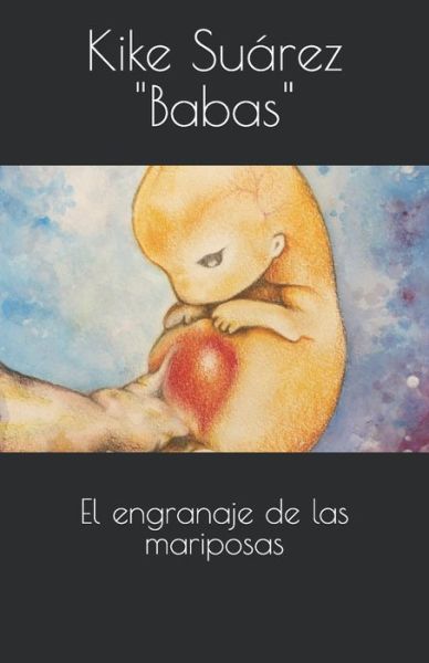 Cover for Kike Suárez Babas · El engranaje de las mariposas (Paperback Book) (2020)