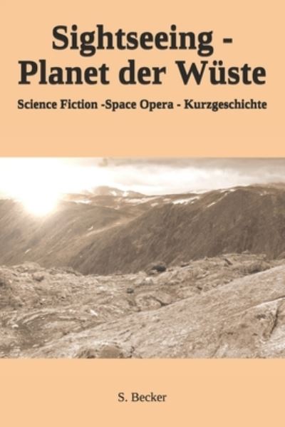 Cover for Siggi Becker · Sightseeing - Planet der Wuste: Science Fiction - Space Opera Kurzgeschichte (Paperback Book) (2020)