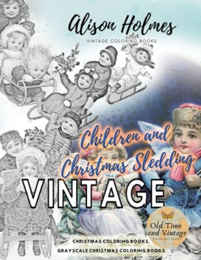 Cover for Alison Holmes · Children and christmas sledding vintage Christmas coloring books, grayscale Christmas coloring books (Paperback Book) (2020)