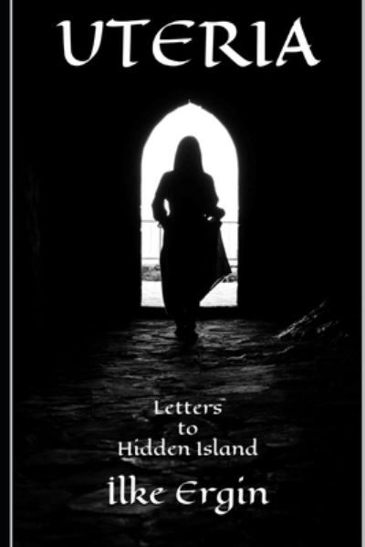 Cover for Ilke Ergin · UTERIA Letters to Hidden Island (Paperback Book) (2020)