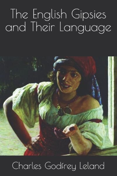 Cover for Charles Godfrey Leland · The English Gipsies and Their Language (Pocketbok) (2021)