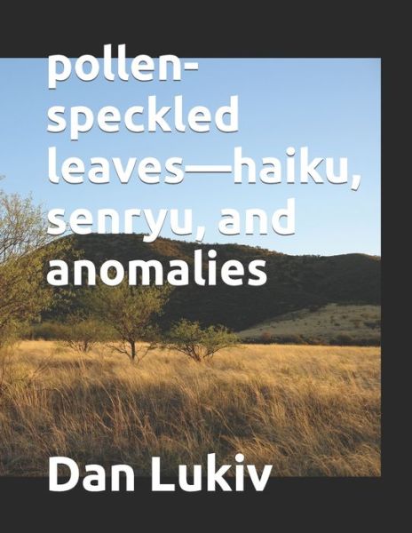 Cover for Dan Lukiv · Pollen-speckled Leaves-haiku, Senryu, and Anomalies (Paperback Book) (2021)