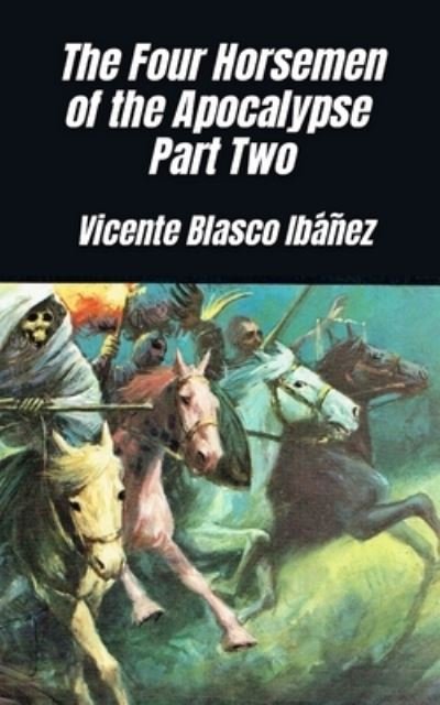 Cover for Vicente Blasco Ibanez · The Four Horsemen of the Apocalypse - Part Two (Paperback Book) (2021)