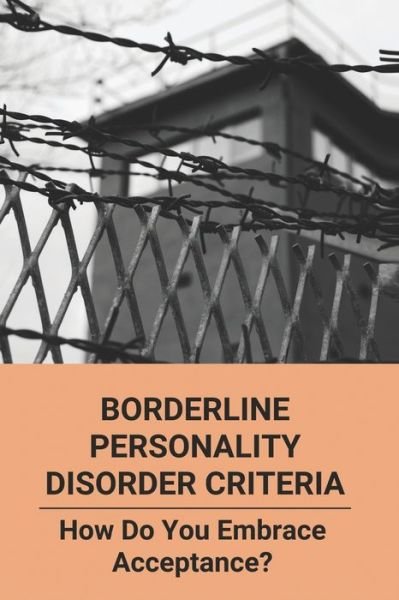 Borderline Personality Disorder Criteria - Hermelinda Galetta - Bøger - Independently Published - 9798729216857 - 27. marts 2021