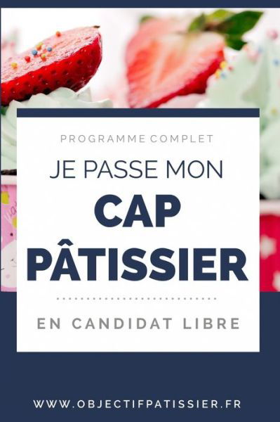 Je passe mon CAP Patissier en candidat libre: programme complet - Lg Marketing - Kirjat - Independently Published - 9798745832857 - tiistai 11. toukokuuta 2021