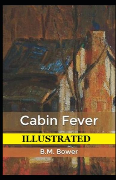 Cabin Fever Illustrated - B M Bower - Books - Independently Published - 9798747490857 - May 2, 2021