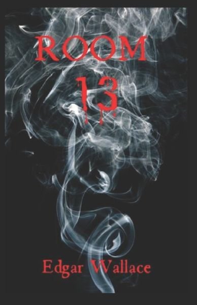 Room 13 Annotated - Edgar Wallace - Bøker - Independently Published - 9798748109857 - 3. mai 2021