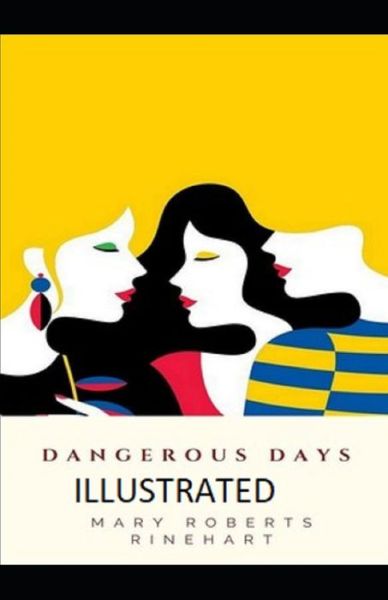 Dangerous Days Illustrated - Mary Roberts Rinehart - Books - Independently Published - 9798748323857 - May 4, 2021