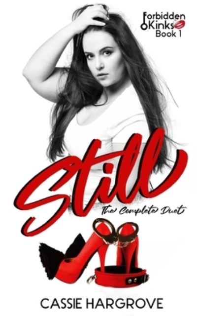 Cover for Cassie Hargrove · Still: The Complete Duet (A Taboo Age Gap Romance) - Forbidden Kinks (Paperback Book) (2021)