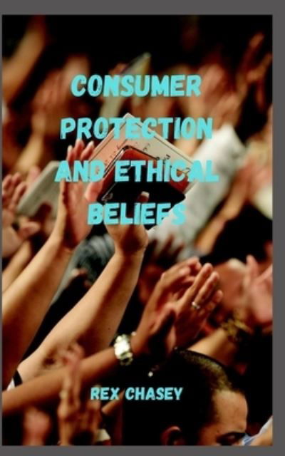 Cover for Rex Chasey · Consumer Protection And Ethical Beliefs (Pocketbok) (2022)