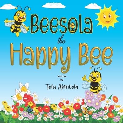 Cover for Tolu Akintola · Beesola the Happy Bee: Developing a child's sense of identity and building self confidence (Paperback Book) (2022)