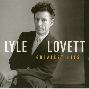 Cover for Lovett Lyle · Greatest Hits (CD) (2017)