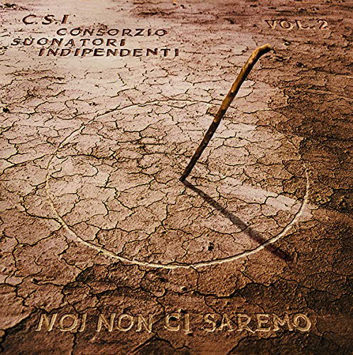 Cover for C.S.I. Consorzio Suonatori Indipendenti · Noi Non Ci Saremo Vol. 2 (LP) [Remastered edition] (2021)