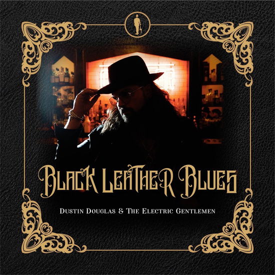 Black Leather Blues - Dustin Douglas & Electric Gentlemen - Music - MOMOJO - 0727295151858 - June 16, 2023