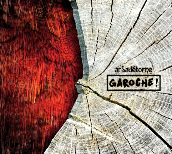 Cover for Arbadétorne · Garoche ! (CD) (2016)