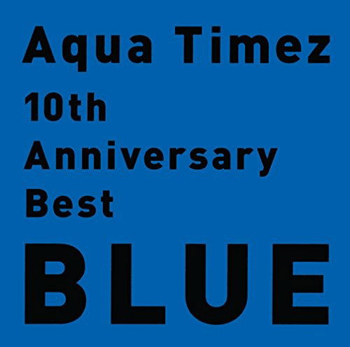 Cover for Aqua Timez · 10th Anniversary Best Blue (CD) [Japan Import edition] (2015)