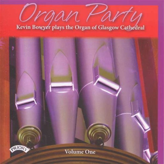 Cover for Kevin Bowyer · Organ Party - Volume 1 / The Organ Of Glasgow Cathedral (CD) (2018)