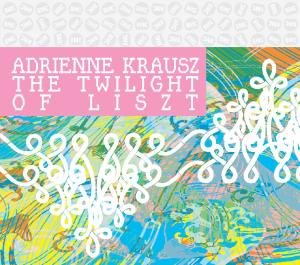 Cover for Adrienne Krausz · Twilight of Liszt (CD) [Digipak] (2011)