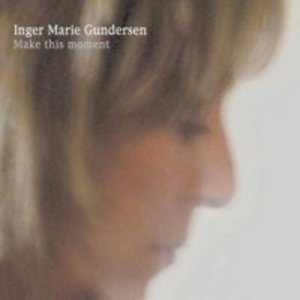 Cover for Inger Marie Gundersen · Make This Moment (CD) (2013)