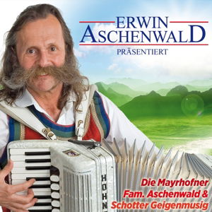 Cover for Aschenwald,erwin &amp; Seine Mayrhofner · Altes &amp; Neues (CD) (2015)