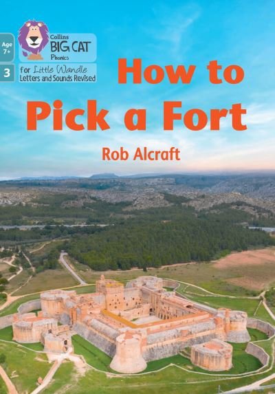Cover for Rob Alcraft · How to Pick a Fort: Phase 3 Set 2 - Big Cat Phonics for Little Wandle Letters and Sounds Revised – Age 7+ (Paperback Book) (2022)