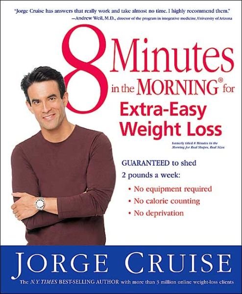 Cover for Jorge Cruise · 8 Minutes in the Morning for Extra-easy Weight Loss: Guaranteed to Shed 2 Pounds a Week (No Equipment Required, No Calories Counting, No Deprivation) (Taschenbuch) (2004)