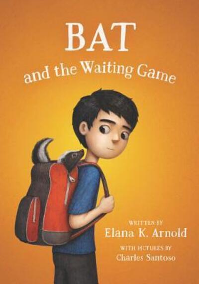 Cover for Elana K. Arnold · Bat and the Waiting Game - The Bat Series (Hardcover Book) [First edition. edition] (2018)