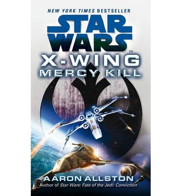 Star Wars: X-Wing: Mercy Kill - Star Wars - Aaron Allston - Books - Cornerstone - 9780099542858 - July 4, 2013