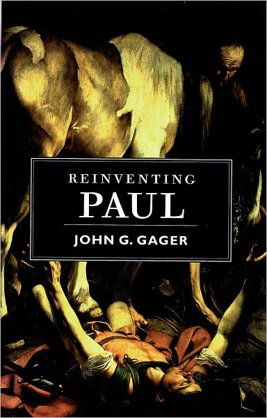 Cover for Gager, John G. (William H. Danforth Professor of Religion, William H. Danforth Professor of Religion, Princeton University) · Reinventing Paul (Paperback Book) (2002)