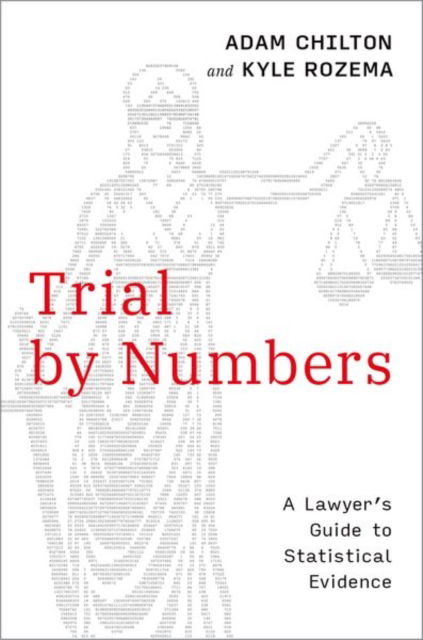 Cover for Chilton, Adam (Professor of Law, Professor of Law, University of Chicago Law School) · Trial by Numbers: A Lawyer's Guide to Statistical Evidence (Hardcover Book) (2024)