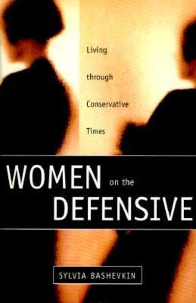 Cover for Sylvia Bashevkin · Women on the Defensive: Living through Conservative Times - Emersion: Emergent Village resources for communities of faith (Paperback Book) [2nd edition] (1998)