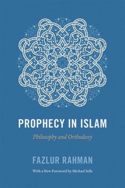 Cover for Fazlur Rahman · Prophecy in Islam: Philosophy and Orthodoxy (Paperback Book) [Revised edition] (2011)