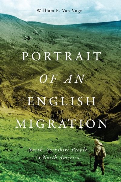 Cover for William E. Van Vugt · Portrait of an English Migration: North Yorkshire People in North America - McGill-Queen's Transatlantic Studies (Paperback Bog) (2021)