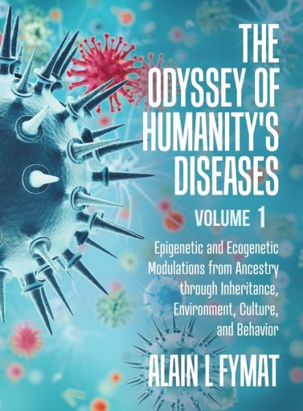 Cover for Alain L Fymat · The Odyssey of Humanity's Diseases Volume 1 (Inbunden Bok) (2020)